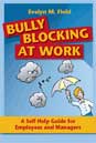 Bully Blocking at Work: A Self-Help Guide for Employees and Managers