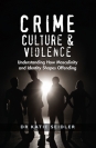 Crime, Culture & Violence: Understanding How Masculinity and Identity Shapes Offending