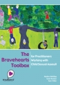 The Bravehearts Toolbox for Practitioners Working with Child Sexual Assault