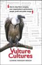 Vulture Cultures: How to stop them ravaging your organisation's performance, people, profit and public image