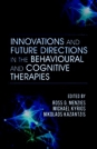 Innovations and Future Directions in the Behavioural and Cognitive Therapies