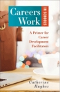 Careers Work in Schools: A Primer for Career Development Facilitators