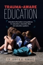 Trauma-Aware Education: Essential information and guidance for educators, education sites and education systems