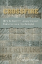 Crossfire! How to Survive Giving Expert Evidence as a Psychologist