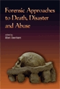 Forensic Approaches to Death, Disaster and Abuse